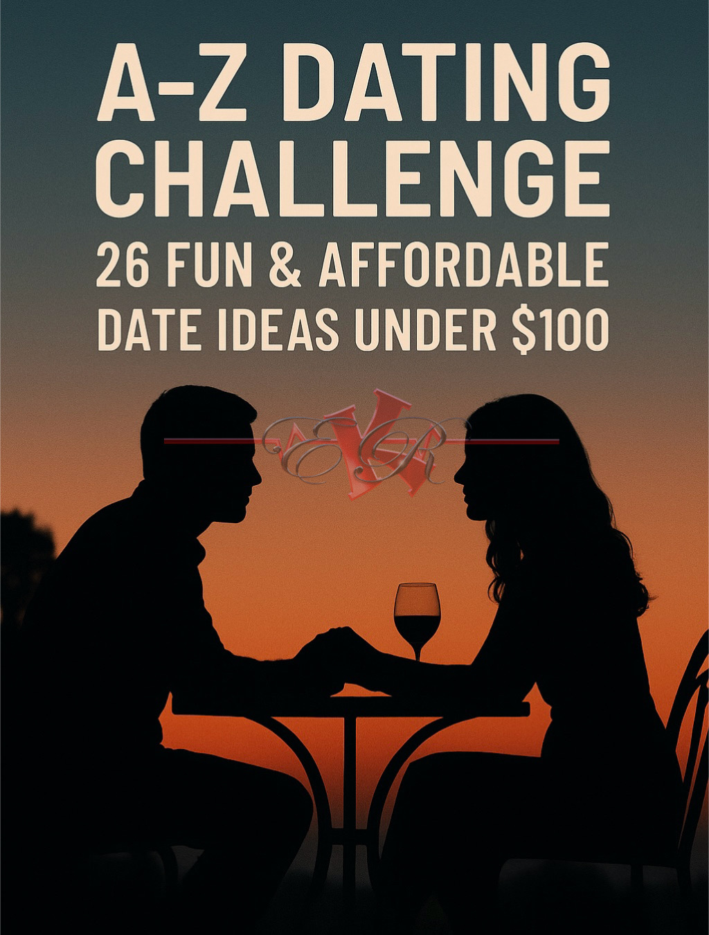 The Ultimate A–Z Dating Challenge: 26 Fun, Unique & Affordable Date Ideas Under $100